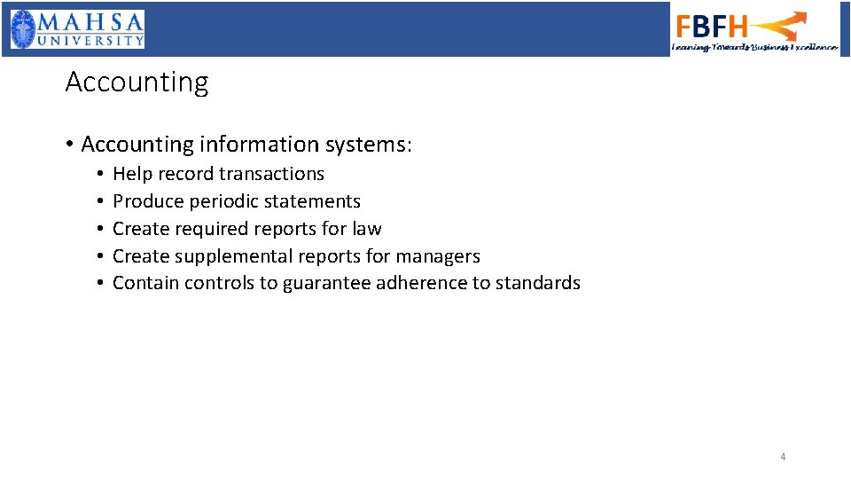 Accounting • Accounting information systems: • • • Help record transactions Produce periodic statements