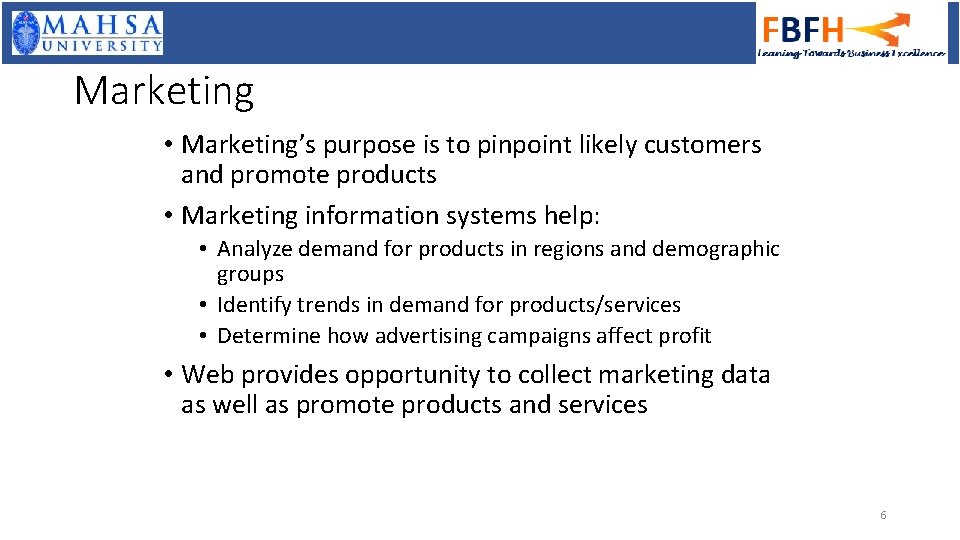 Marketing • Marketing’s purpose is to pinpoint likely customers and promote products • Marketing