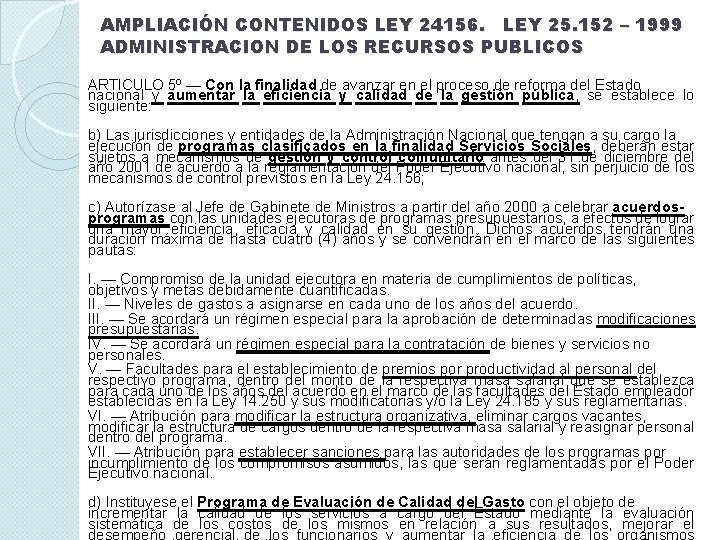 AMPLIACIÓN CONTENIDOS LEY 24156. LEY 25. 152 – 1999 ADMINISTRACION DE LOS RECURSOS PUBLICOS