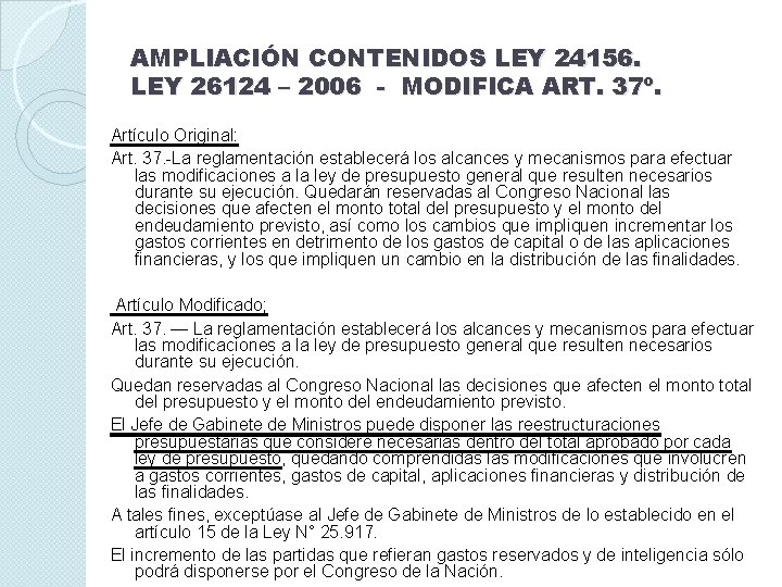 AMPLIACIÓN CONTENIDOS LEY 24156. LEY 26124 – 2006 - MODIFICA ART. 37º. Artículo Original: