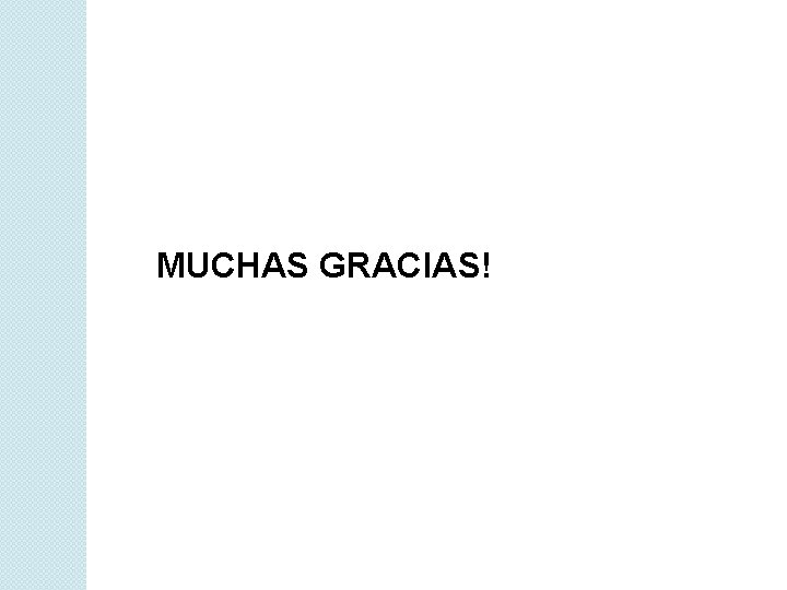 MUCHAS GRACIAS! 