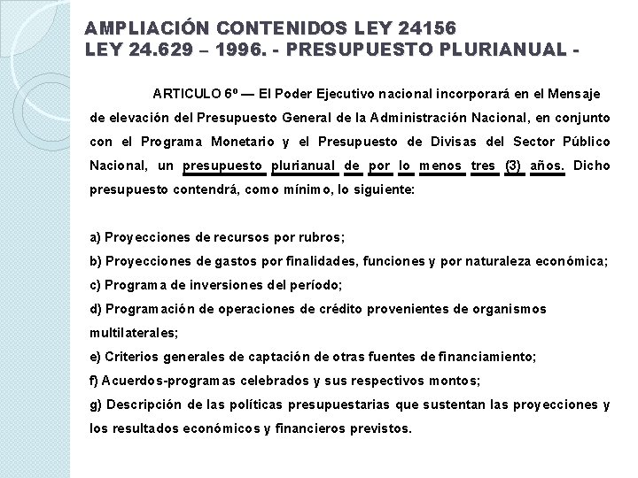 AMPLIACIÓN CONTENIDOS LEY 24156 LEY 24. 629 – 1996. - PRESUPUESTO PLURIANUAL ARTICULO 6º