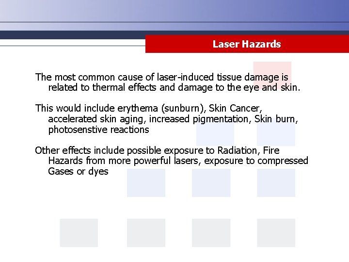 Laser Hazards The most common cause of laser-induced tissue damage is related to thermal