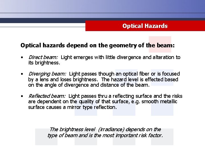Optical Hazards Optical hazards depend on the geometry of the beam: • Direct beam: