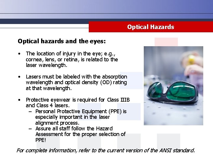 Optical Hazards Optical hazards and the eyes: • The location of injury in the