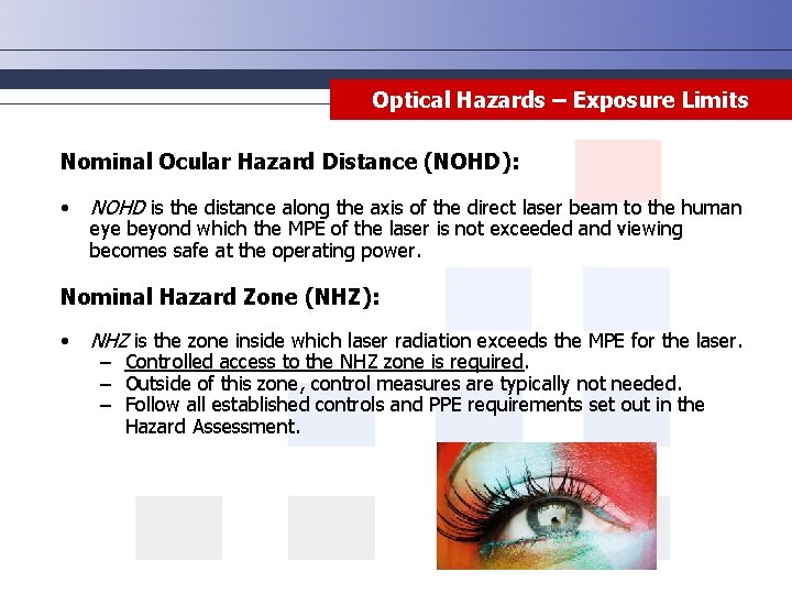 Optical Hazards – Exposure Limits Nominal Ocular Hazard Distance (NOHD): • NOHD is the