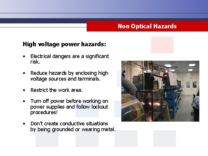 Non Optical Hazards High voltage power hazards: • Electrical dangers are a significant risk.