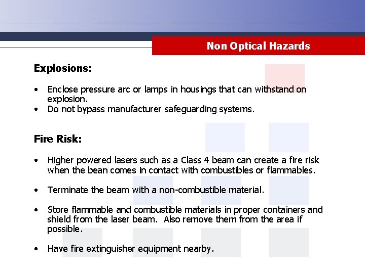 Non Optical Hazards Explosions: • • Enclose pressure arc or lamps in housings that