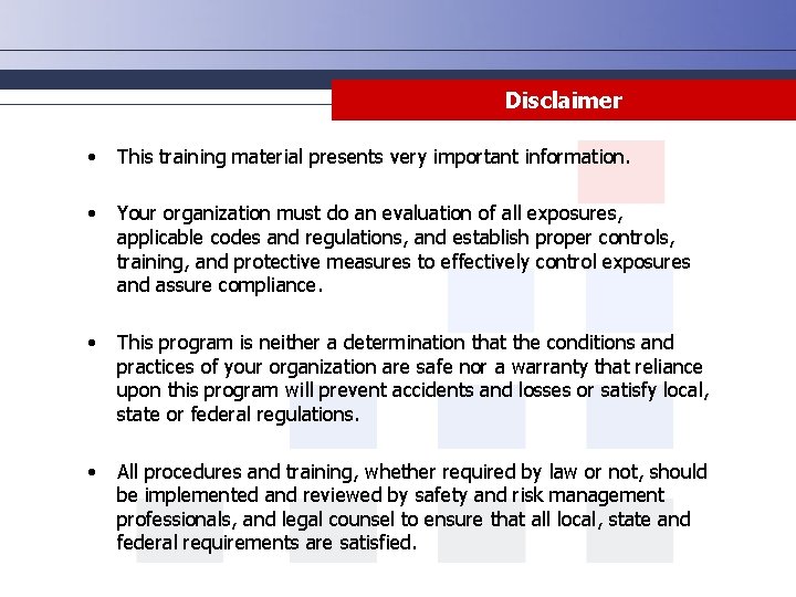 Disclaimer • This training material presents very important information. • Your organization must do