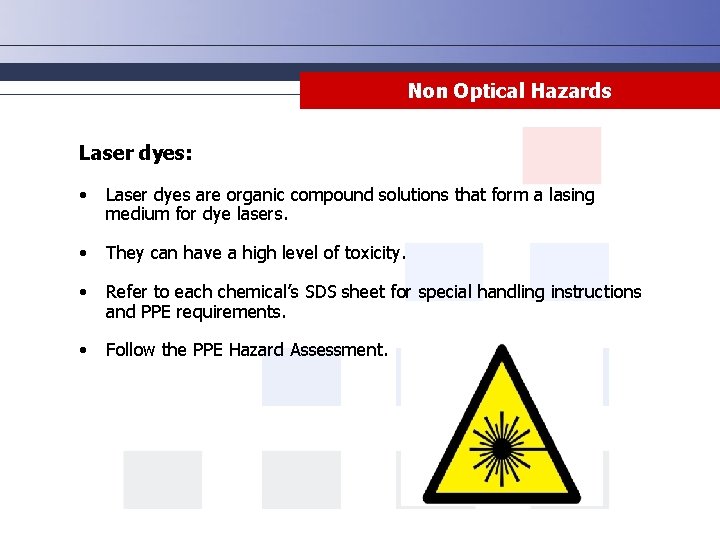 Non Optical Hazards Laser dyes: • Laser dyes are organic compound solutions that form