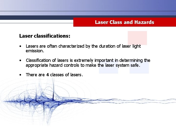 Laser Class and Hazards Laser classifications: • Lasers are often characterized by the duration