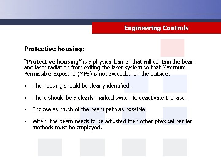 Engineering Controls Protective housing: “Protective housing” is a physical barrier that will contain the