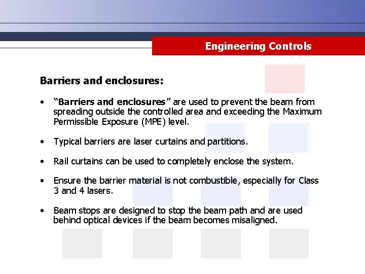 Engineering Controls Barriers and enclosures: • “Barriers and enclosures” are used to prevent the