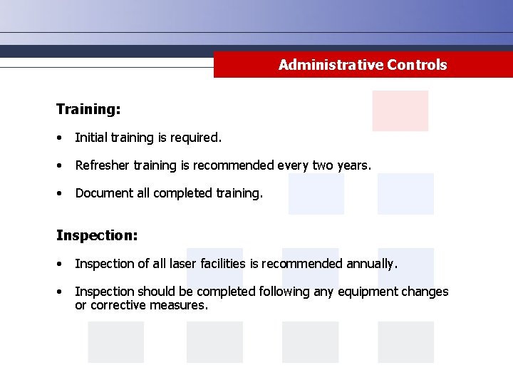 Administrative Controls Training: • Initial training is required. • Refresher training is recommended every