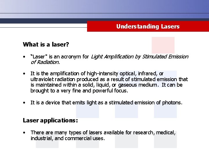 Understanding Lasers What is a laser? • “Laser" is an acronym for Light Amplification