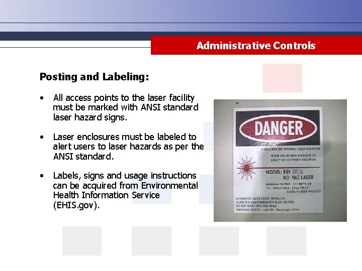 Administrative Controls Posting and Labeling: • All access points to the laser facility must