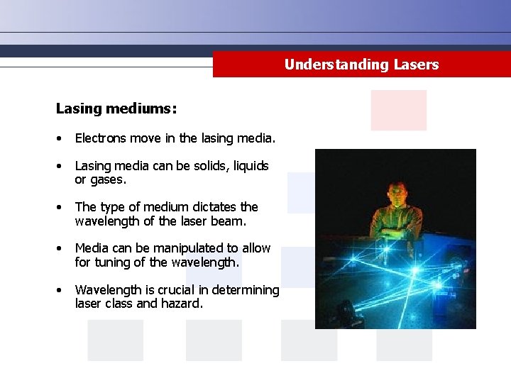 Understanding Lasers Lasing mediums: • Electrons move in the lasing media. • Lasing media