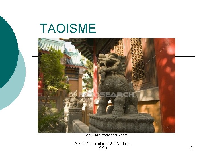 TAOISME Dosen Pembimbing: Siti Nadroh, M. Ag 2 TAOISME Dosen Pembimbing: Siti Nadroh, M. Ag 2
