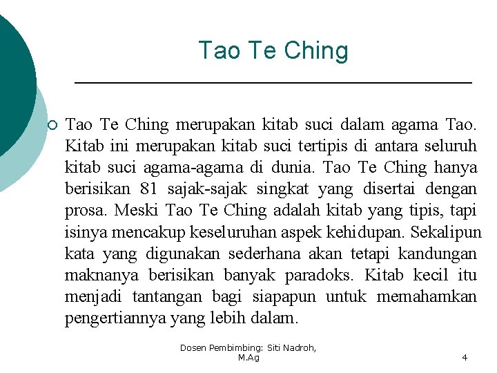 Tao Te Ching ¡ Tao Te Ching merupakan kitab suci dalam agama Tao. Kitab Tao Te Ching ¡ Tao Te Ching merupakan kitab suci dalam agama Tao. Kitab