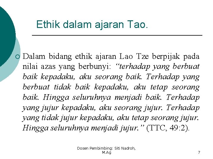 Ethik dalam ajaran Tao. ¡ Dalam bidang ethik ajaran Lao Tze berpijak pada nilai Ethik dalam ajaran Tao. ¡ Dalam bidang ethik ajaran Lao Tze berpijak pada nilai