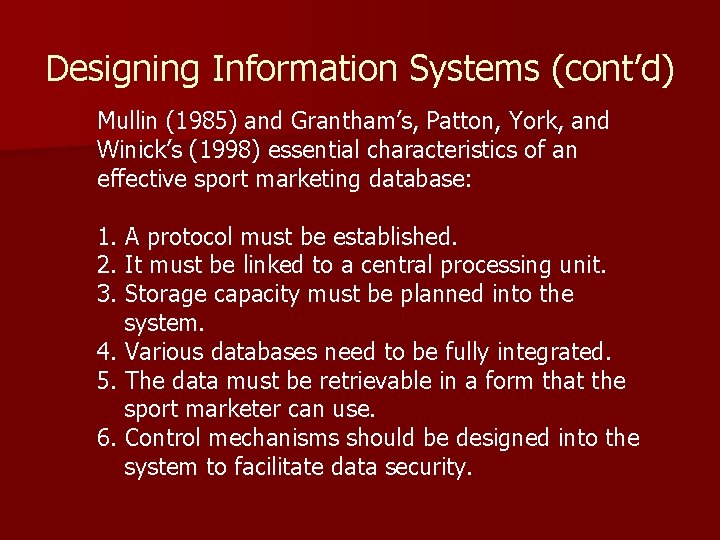 Designing Information Systems (cont’d) Mullin (1985) and Grantham’s, Patton, York, and Winick’s (1998) essential
