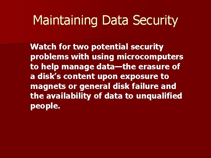 Maintaining Data Security Watch for two potential security problems with using microcomputers to help