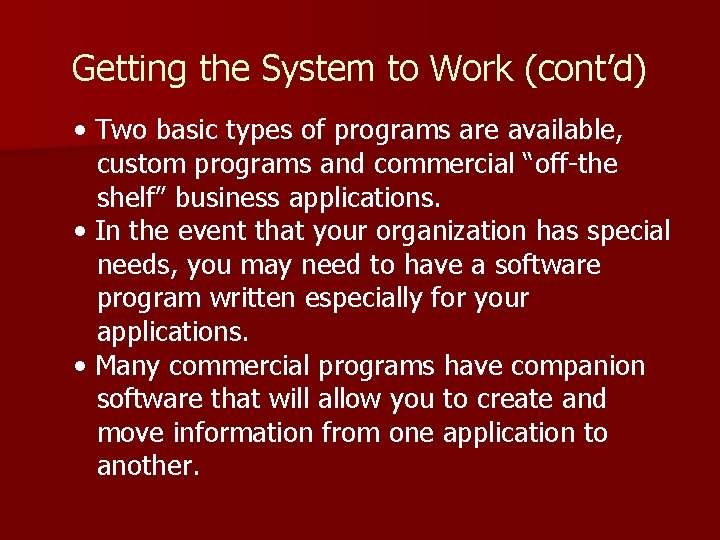 Getting the System to Work (cont’d) • Two basic types of programs are available,
