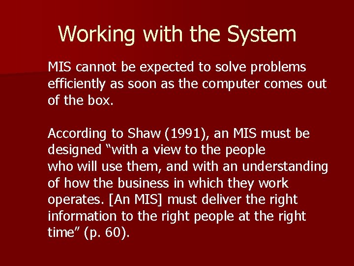 Working with the System MIS cannot be expected to solve problems efficiently as soon