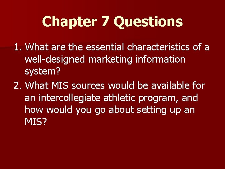 Chapter 7 Questions 1. What are the essential characteristics of a well-designed marketing information