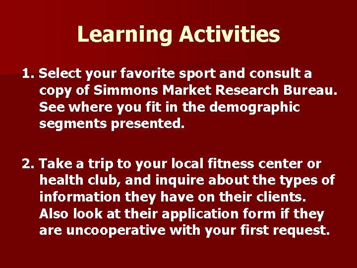 Learning Activities 1. Select your favorite sport and consult a copy of Simmons Market