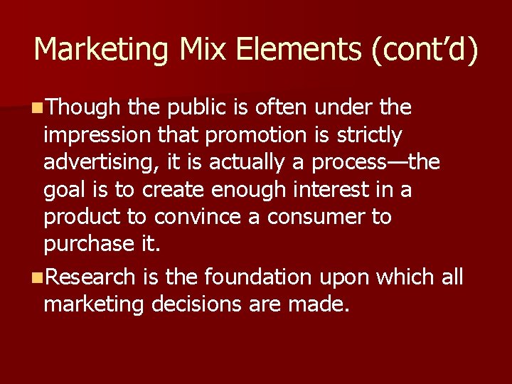 Marketing Mix Elements (cont’d) n. Though the public is often under the impression that