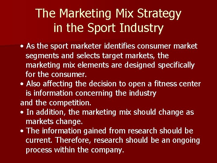 The Marketing Mix Strategy in the Sport Industry • As the sport marketer identifies