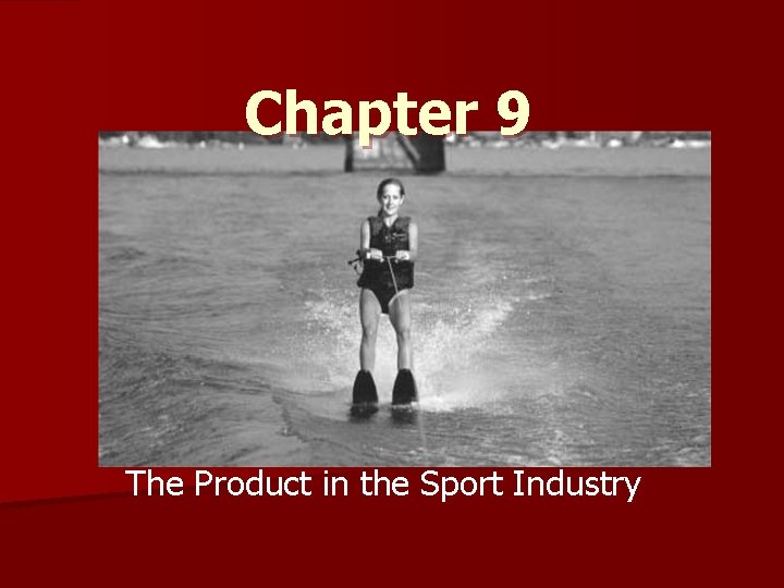 Chapter 9 The Product in the Sport Industry 