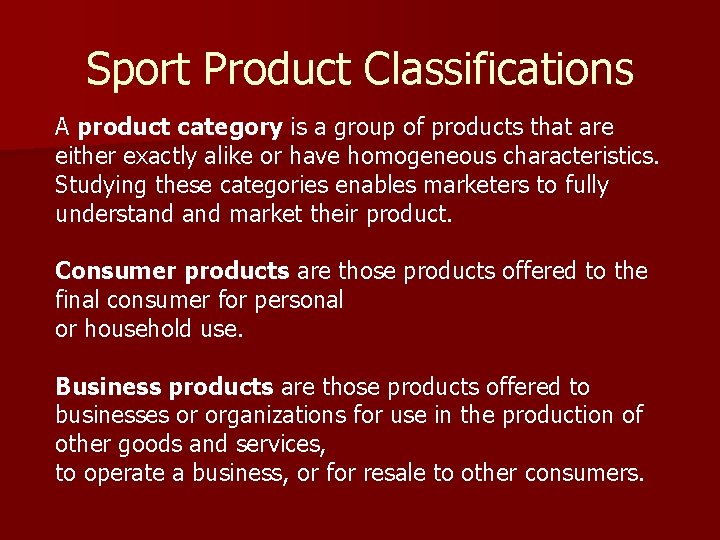 Sport Product Classifications A product category is a group of products that are either