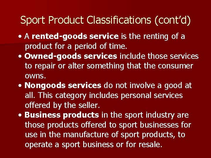 Sport Product Classifications (cont’d) • A rented-goods service is the renting of a product