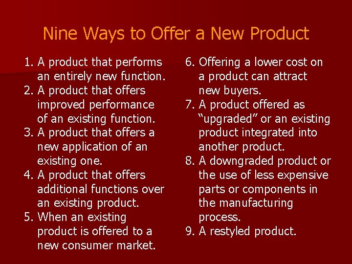 Nine Ways to Offer a New Product 1. A product that performs an entirely