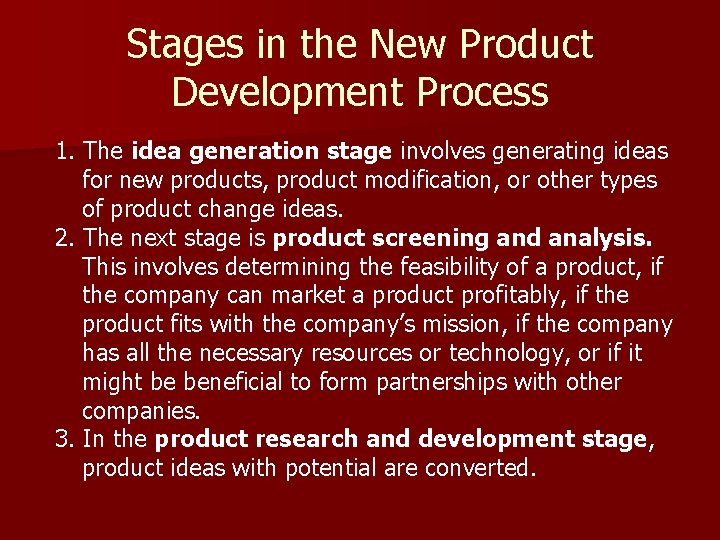 Stages in the New Product Development Process 1. The idea generation stage involves generating