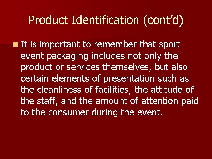 Product Identification (cont’d) n It is important to remember that sport event packaging includes