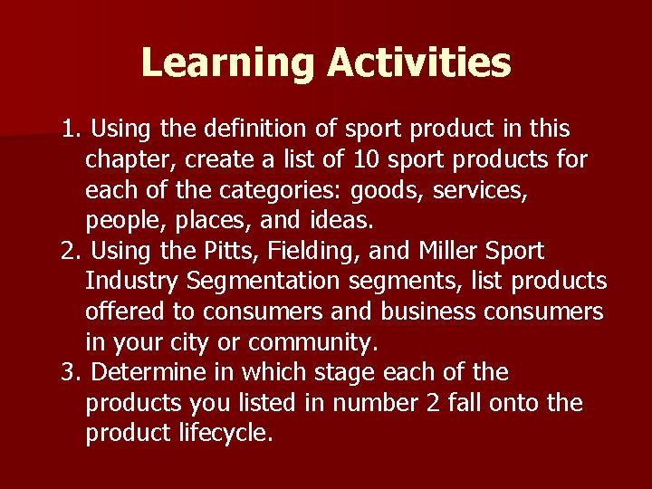 Learning Activities 1. Using the definition of sport product in this chapter, create a