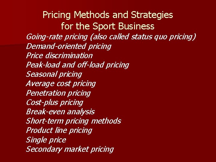 Pricing Methods and Strategies for the Sport Business Going-rate pricing (also called status quo