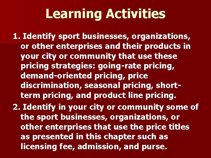 Learning Activities 1. Identify sport businesses, organizations, or other enterprises and their products in