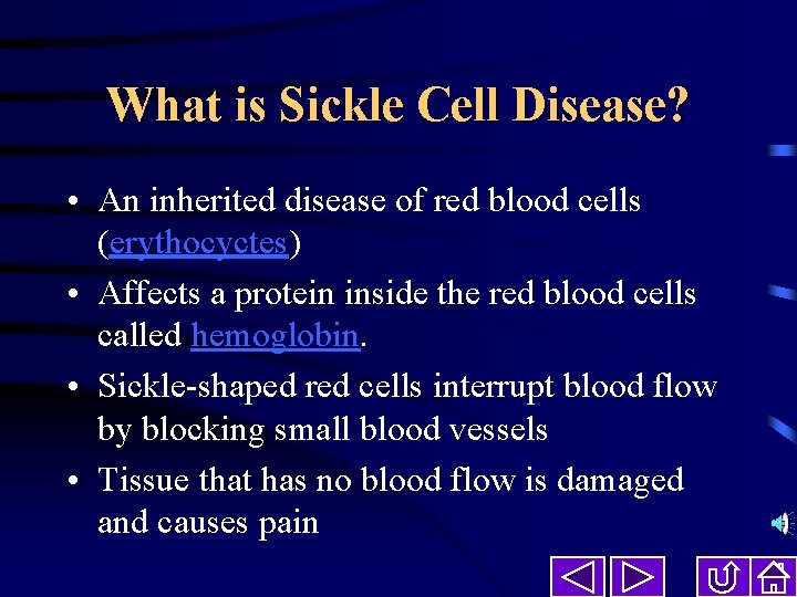 What is Sickle Cell Disease? • An inherited disease of red blood cells (erythocyctes)