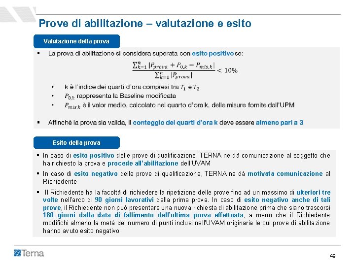 Prove di abilitazione – valutazione e esito Valutazione della prova Esito della prova § Prove di abilitazione – valutazione e esito Valutazione della prova Esito della prova §