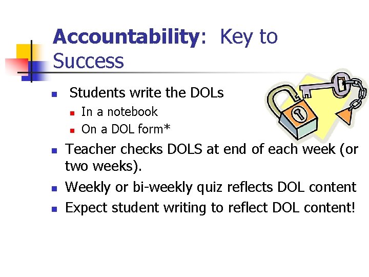 Accountability: Key to Success n Students write the DOLs n n n In a