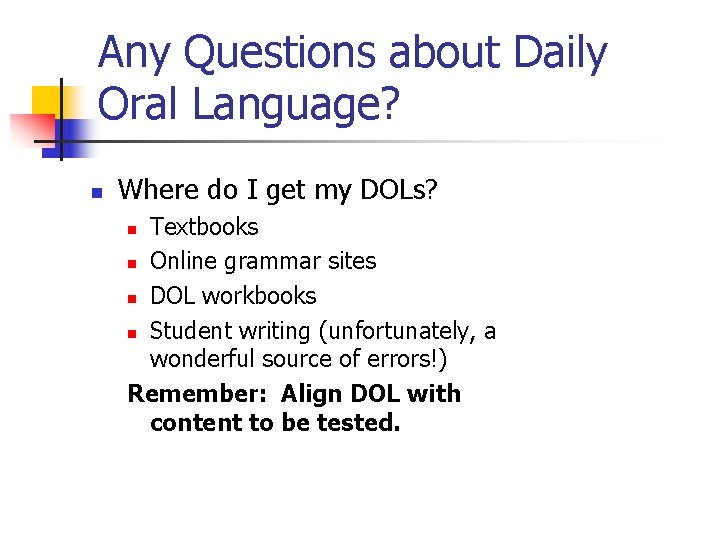 Any Questions about Daily Oral Language? n Where do I get my DOLs? Textbooks