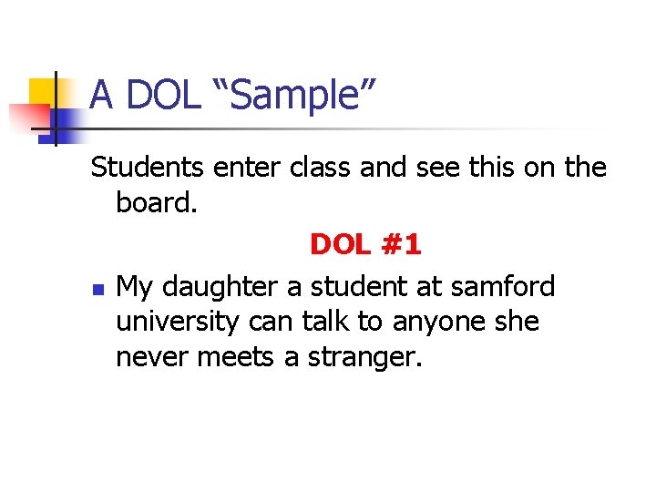 A DOL “Sample” Students enter class and see this on the board. DOL #1