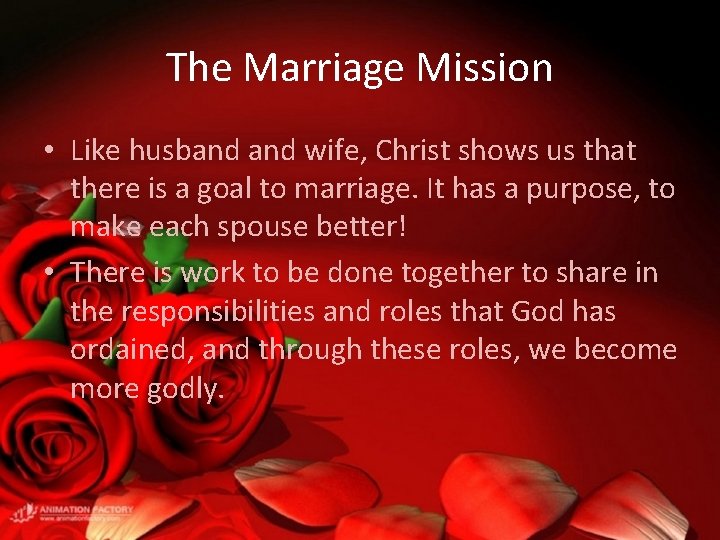 The Marriage Mission • Like husband wife, Christ shows us that there is a