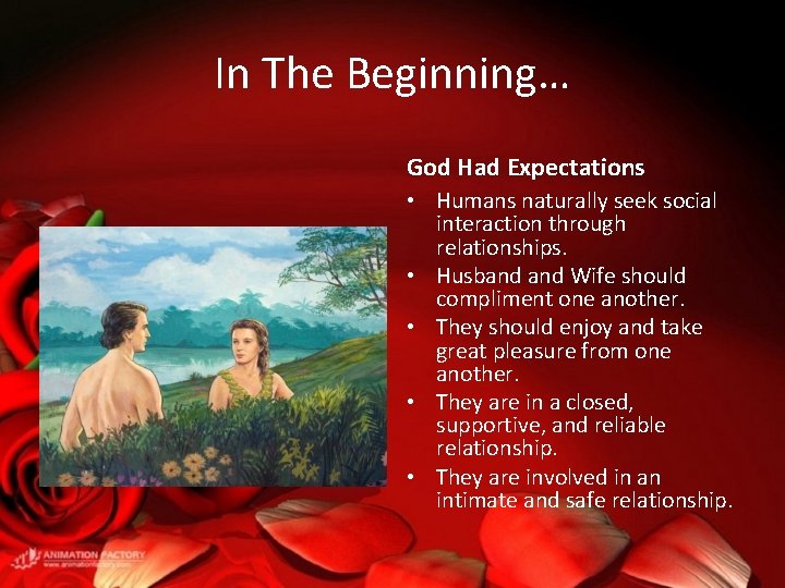 In The Beginning… God Had Expectations • Humans naturally seek social interaction through relationships.