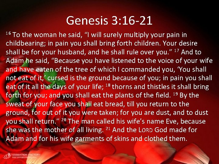 Genesis 3: 16 -21 To the woman he said, “I will surely multiply your