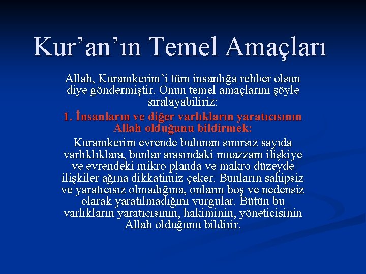 Kur’an’ın Temel Amaçları Allah, Kuranıkerim’i tüm insanlığa rehber olsun diye göndermiştir. Onun temel amaçlarını